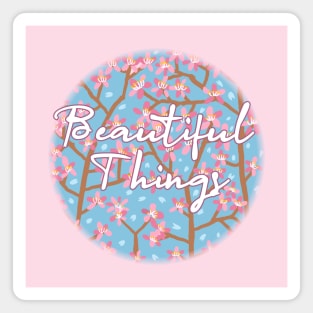 beautiful things Magnet